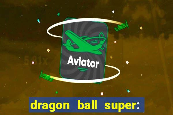 dragon ball super: super hero filme completo dublado google drive